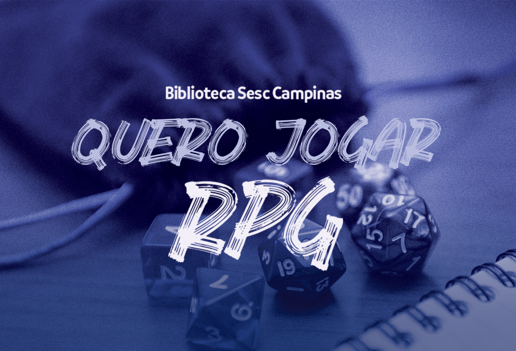 Saiba o que acontece no Sesc Goiás  Bora brincar de RPG? Transformando o  faz de conta em jogo
